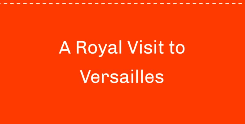 Experience the Grandeur of Versailles